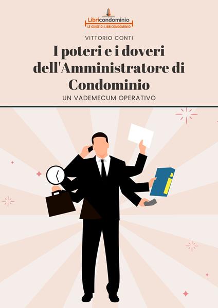 I poteri e i doveri dell'amministratore di condominio. Un vademecum operativo - Vittorio Conti - copertina