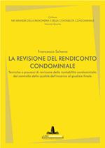 La revisione del rendiconto condominiale. Tecniche e processi di revisione della contabilità condominiale: dal controllo della qualità dell’incarico al giudizio finale