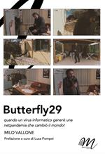 Butterfly29. Quando un virus informatico generò una netpandemia che cambiò il mondo!