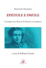 Epistole e favole. L'albero del riccio e Favole di libertà