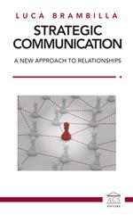 Strategic Communication. A new approach to relationships. Ediz. italiana e inglese