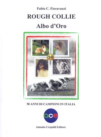 Rough collie. Albo d'oro. 50 anni di campioni in Italia - Fabio C.  Fioravanzi - Libro - Crepaldi - | Feltrinelli
