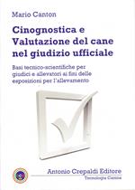 Cinognostica e valutazione del cane nel giudizio ufficiale. Basi tecnico-scientifiche per giudici e allevatori ai fini delle esposizioni per l'allevamento