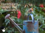 Centoventi giorni per il giardino. Ediz. illustrata