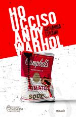 Ho ucciso Andy Warhol