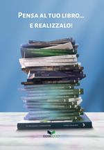 Pensa al tuo libro... e realizzalo!