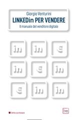Linkedin per vendere. Il manuale del venditore digitale. Ediz. integrale