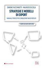 Strategie e modelli di export. Manuale pratico per conquistare nuovi mercati. Ediz. integrale