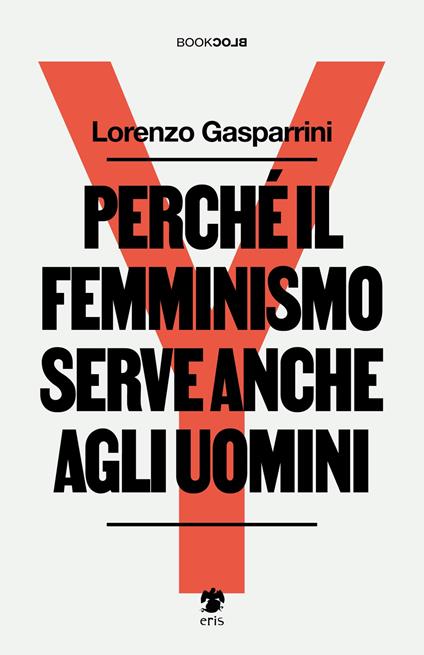 Perché il femminismo serve anche agli uomini. Nuova ediz. - Lorenzo Gasparrini - copertina