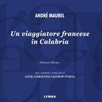 Un viaggiatore francese in Calabria. Ediz. italiana e francese