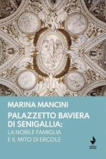 Palazzetto Baviera di Senigallia: la nobile famiglia e il mito di Ercole