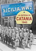 La difesa di Catania 1943. Ediz. illustrata