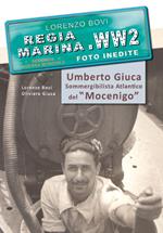 Umberto Giuca. Sommergibilista atlantico del Mocenigo. Regia marina, seconda guerra mondiale. Ediz. per la scuola