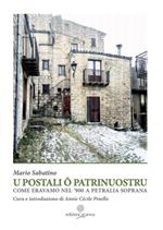 U postali o Patrrinuostru. Come eravamo nel '900 a Petralia Soprana