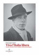Viva l'Italia libera. Tenente Vincenzo Cascio. Siciliano antifascista partigiano. Ediz. integrale
