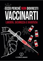 Ecco perché non dovresti vaccinarti. Libertà, sicurezza e giustizia