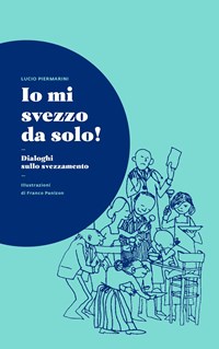 Sereni a tavola. L'invenzione del bambino inappetente e l'alimentazione a  richiesta - Lucio Piermarini - Libro