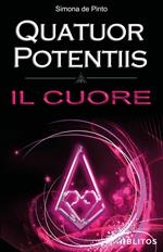 Il cuore. Quatuor Potentiis