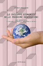 Lo sviluppo economico delle prossime generazioni. Next Generation EU. Lo sviluppo sostenibile, ambientale e sociale. Nuova ediz.