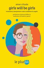 Girls will be girls. Travestirsi, interpretare ruoli e cambiare le regole. Ediz. ampliata