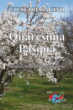 Quaresima. Pasqua. Meditazioni per ogni giorno, dal Mercoledì delle Ceneri a Pentecoste