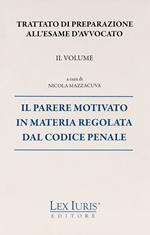 Trattato di preparazione all'esame di avvocato. Vol. 2: parere motivato in materia regolata dal codice penale, Il.