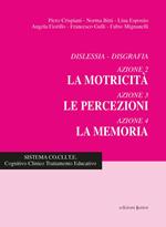 Dislessia-disgrafia. Azione 2-3-4: La motricità, le percezioni, la memoria. Nuova ediz.