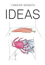 Caroline Mesquita: Ideas. Ediz. illustrata