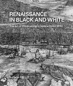 Renaissance in black and white. The art of printmaking in Venice (1494-1615). Ediz. illustrata