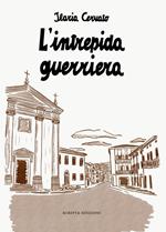 L'intrepida guerriera. Racconto autobiografico