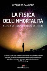 La fisica dell'immortalità. Un esistenza destinata all'eternità. Ediz. multilingue