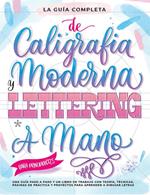 La guía definitiva de la caligrafía moderna y lettering a mano para principiantes. Una guía paso a paso y un libro de trabajo que incluyen teoría, técnicas, páginas para practicar y proyectos para aprender a dibujar letras