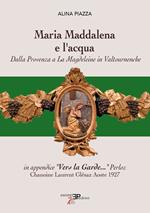 Maria Maddalena e l'acqua. Dalla Provenza a La Magdeleine in Valtournenche