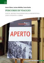 Percorsi di viaggio. Con il Museo Valsusino della Resistenza ANPI Condove-Caprie