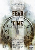 Fear of time. Ediz. italiana