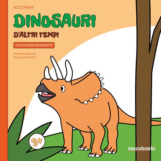 Dinosauri d'altri tempi 3 +. Imparare colorando. Ediz. illustrata -  Federico Boscolo - Libro - Tascabimbi - Kolorami