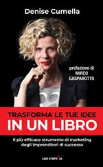 Trasforma le tue idee in un libro. Il più efficace strumento di marketing degli imprenditori di successo