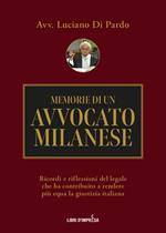 Memorie di un avvocato milanese. Ricordi e riflessioni del legale che ha contribuito a rendere più equa la giustizia italiana