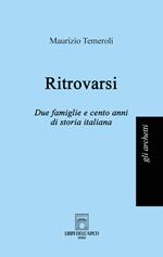 Ritrovarsi. Due famiglie e cento anni di storia italiana