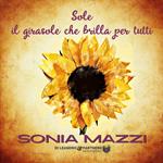 Sole il girasole che brilla per tutti. Ediz. speciale