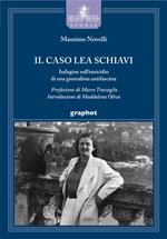 Il caso Lea Schiavi. Indagine sull'omicidio di una giornalista antifascista