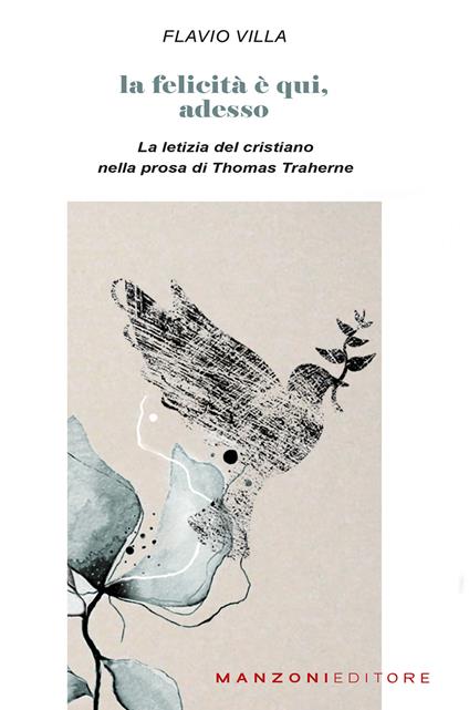 La felicità è qui, adesso. La letizia del cristiano nella prosa di Thomas Traherne - Flavio Villa - copertina