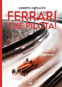 Libro Ferrari che pilota! Umberto Zapelloni