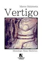 Vertigo. Monologo rosa elettrico