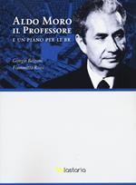 Aldo Moro il professore. E un piano per le BR