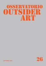 Osservatorio outsider art. Vol. 26: Autunno 2023