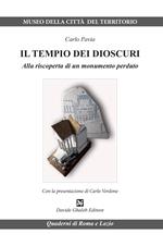 Il tempio dei Dioscuri. Alla riscoperta di un monumento perduto