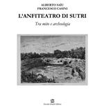 L'anfiteatro di Sutri. Tra mito e archeologia