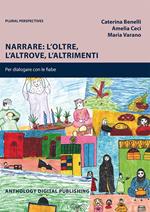 Narrare: l'oltre, l'altrove, l'altrimenti. Per dialogare con le fiabe. Nuova ediz.