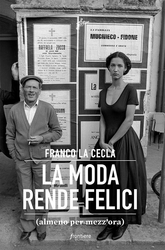 La moda rende felici (almeno per mezz'ora) - Franco La Cecla - Libro -  Milieu - Frontiere | laFeltrinelli